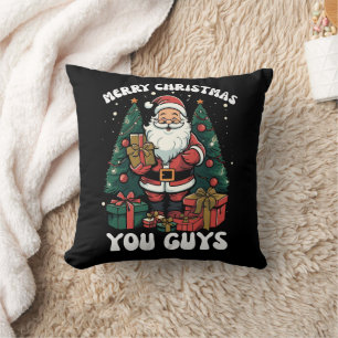 Merry Christmas You Guys Santa Claus Throw Pillow