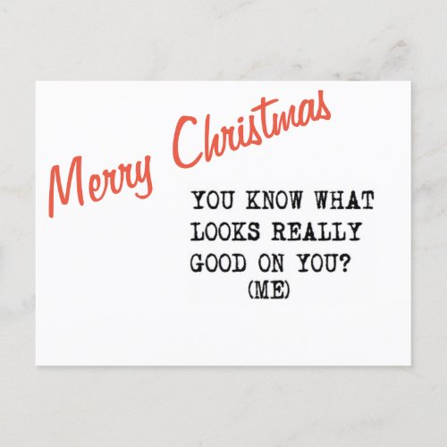 Merry CHRISTMAS YOU KNOW WHAT LOOKS GOOD ON YOU Holiday Postcard