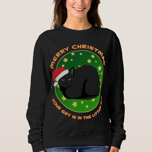 Merry Christmas Your Present is in the Litter Box  Sweatshirt (Front)