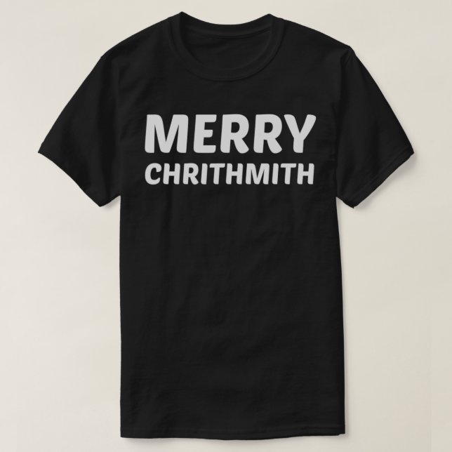 Merry Chrithmith Funny Christmas Lisp Joke  T-Shirt (Design Front)