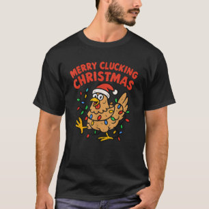 Merry Clucking Christmas Chicken Funny Chicken Pun T-Shirt
