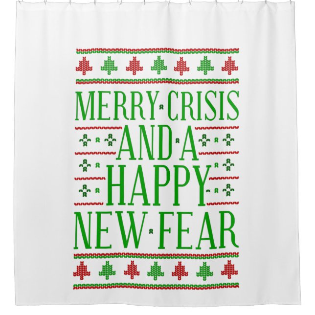 merry crisis happy new fear shower curtain (Front)