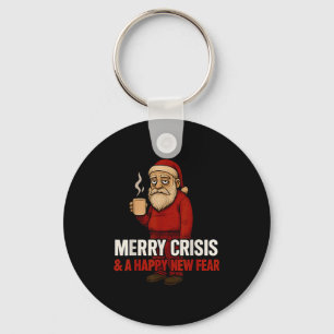 Merry Crisis Happy New Fear Year 2026 Funny Adult  Keychain