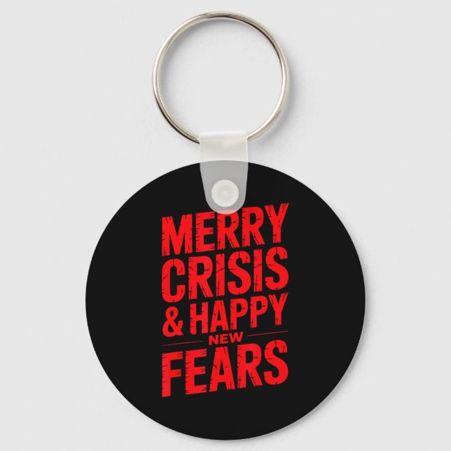 Merry Crisis Happy New Fears Sarcastic Holiday Des Keychain (Front)