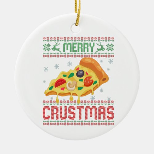 Merry Crustmas Funny Christmas Pizza Ugly Sweater Ceramic Ornament