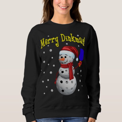 Merry Dinkmas _ Pickleball Snowman Sweatshirt