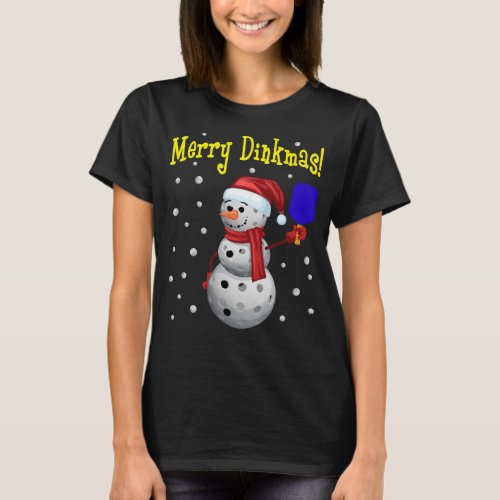 Merry Dinkmas _ Pickleball Snowman T_Shirt