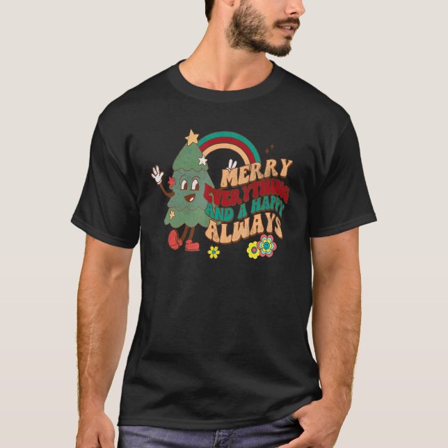 Merry Everything And A Happy Always Rainbow Christ T-Shirt (Front)