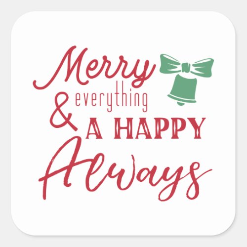 Merry everything and a happy always  square sticker