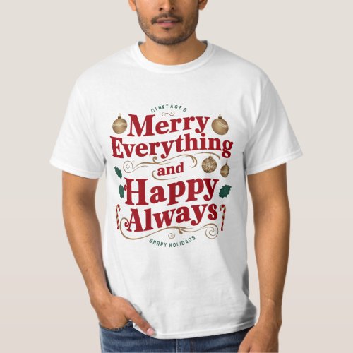 Merry Everything and Happy Always T_shirt