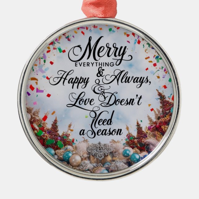 Merry Everything & Happy Always” Premium Round  Metal Ornament (Front)