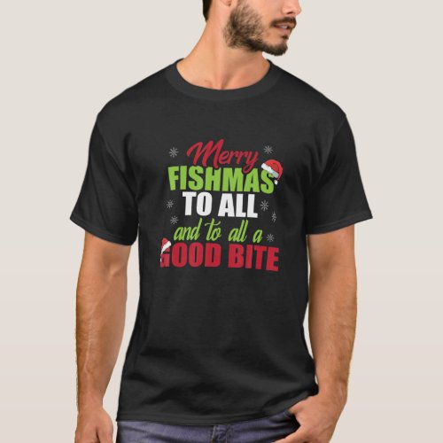 Merry Fishmas To All And To All A Good Bite Fisher T_Shirt