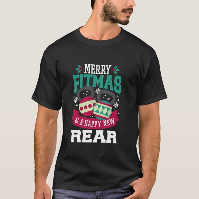 Merry Fitmas A Happy New Rear Gym Fitness Christma T-Shirt (Front)