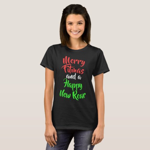 Merry Fitmas and a Happy New Rear T_Shirt