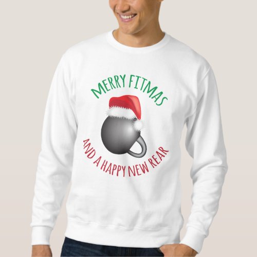 Merry Fitmas and Happy New Rear Sweatshirt