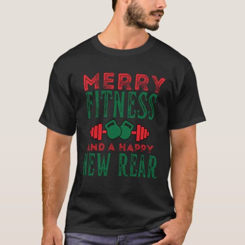Merry Fitness And A Happy New Rear Fun Workout  T_Shirt