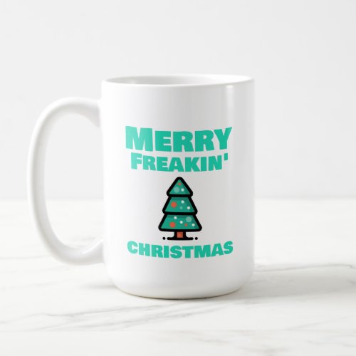 Merry Freakin Christmas Coffee Mug