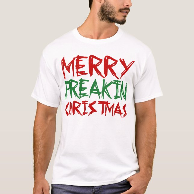 Merry Freakin Christmas T-Shirt (Front)