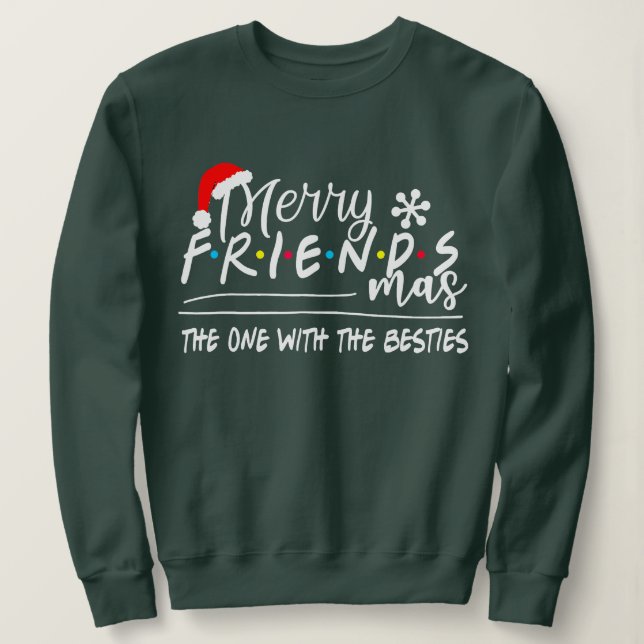 Merry Friendsmas The One With The Besties Christma Sweatshirt (Design Front)