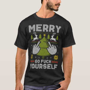 Merry Go F Yourself Middle Finger GFY Ugly Christm T-Shirt