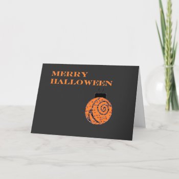 Merry Halloween (with Ornament) Card by no_reason at Zazzle