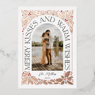 Merry Kisses and Warm Wishes Berry Arch Photo Foil Holiday Card