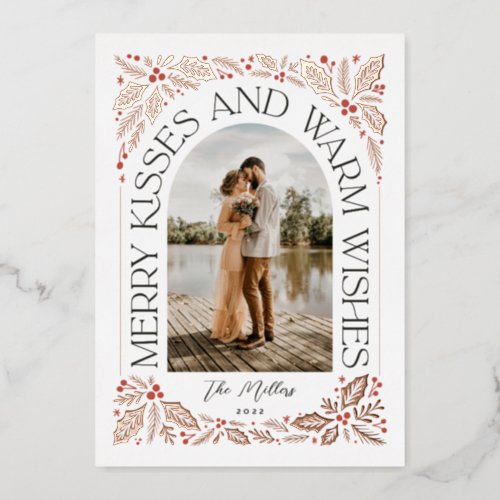 Merry Kisses and Warm Wishes Berry Arch Photo Foil Holiday Card