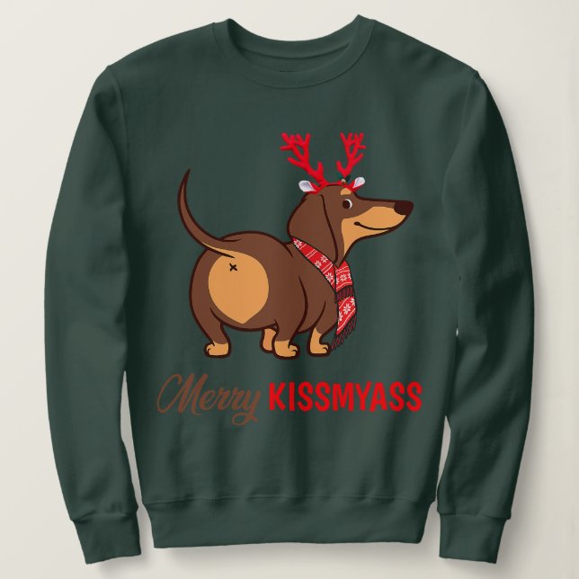 Merry Kissmyass Funny Christmas Reindeer Dachshund Sweatshirt (Design Front)