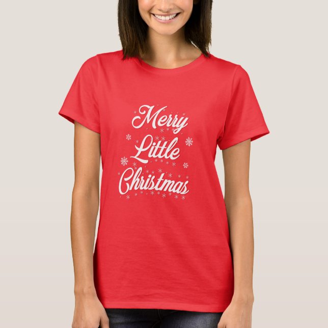 Merry Little Christmas  T-Shirt (Front)