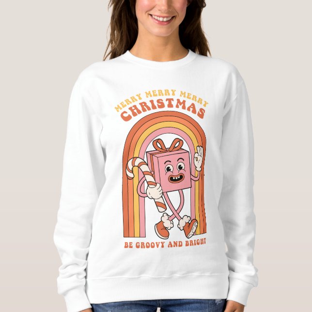 Merry Merry Merry Christmas - Be Groovy and Bright Sweatshirt (Front)