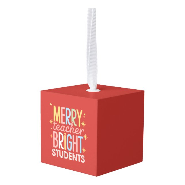 Merry Teacher Bright Students Christmas Funny Xmas Cube Ornament (Back Angled)