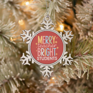 Merry Teacher Bright Students Christmas Funny Xmas Snowflake Pewter Christmas Ornament