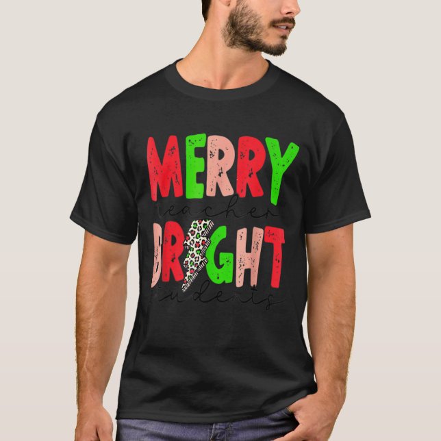 Merry Teacher Bright Students Christmas Teacher T-Shirt (Front)