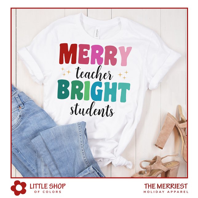 Merry Teacher Bright Students Customizable Holiday T-Shirt (Creator Uploaded)