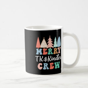 Merry Tk And Kinder Crew Kindergarten Teacher Chri Coffee Mug