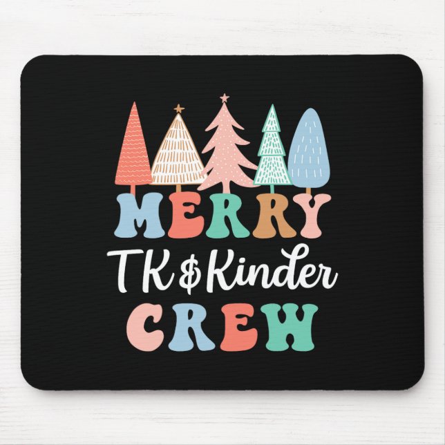Merry Tk And Kinder Crew Kindergarten Teacher Chri Mouse Pad (Front)