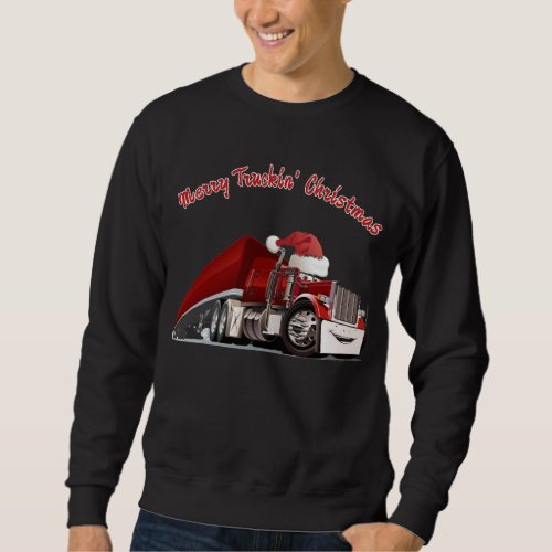 Merry Truckin Christmas  Sweatshirt