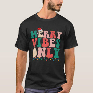 Merry Vibes Only Christmas Holiday Family T-Shirt