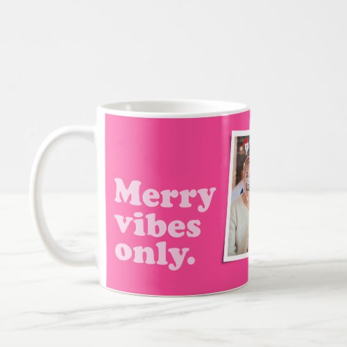 Merry vibes only fun hot pink one photo Christmas Coffee Mug