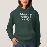 Merry vibes only fun retro Christmas holiday Hoodie<br><div class="desc">Merry vibes only this holiday season! A fun retro-style holiday shirt with simple throwback type. Makes a fun gift - to yourself or others!</div>