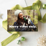 Merry vibes only fun retro one photo holiday card<br><div class="desc">Send fun retro holiday cheer with this one-photo card that features a play on "good vibes only" with a more festive "merry vibes only." The white text sits at the bottom of a single horizontal photo with plenty of room for custom text and names. The back is a fun vivid...</div>