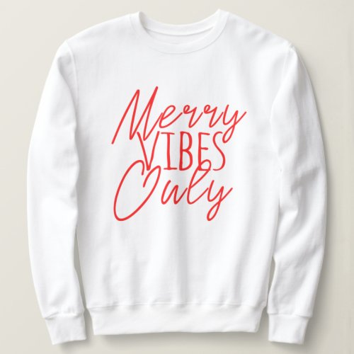Merry Vibes Only    Sweatshirt