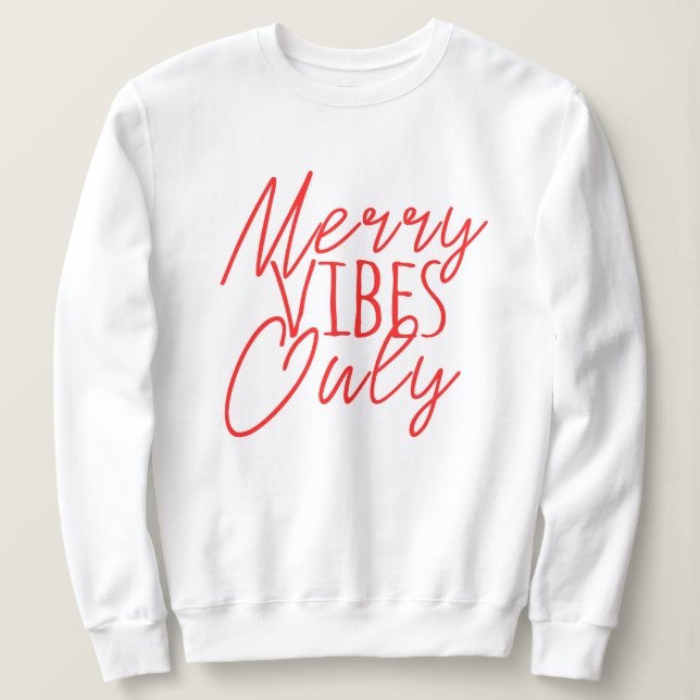 Merry Vibes Only    Sweatshirt (Design Front)