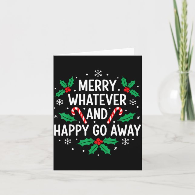 Merry Whatever And Happy Funny Christmas Go Away H Card (Front)