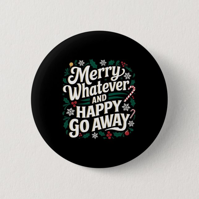Merry Whatever And Happy Go Away Christmas Funny Q Button (Front)