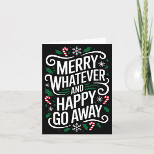 Merry Whatever And Happy Go Away Christmas Funny Q Card