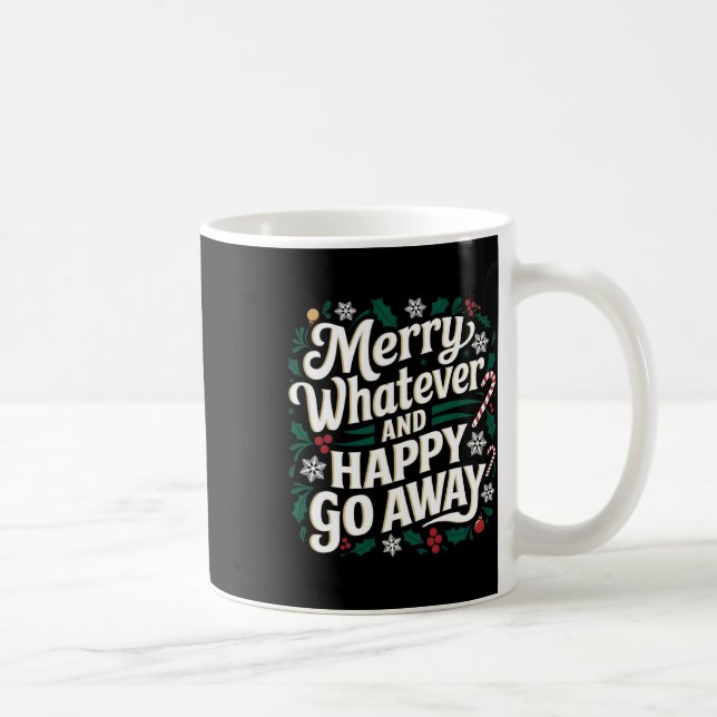 Merry Whatever And Happy Go Away Christmas Funny Q Coffee Mug (Right)