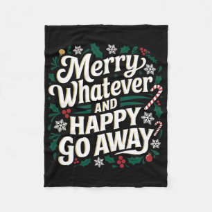 Merry Whatever And Happy Go Away Christmas Funny Q Fleece Blanket
