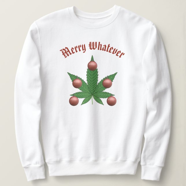 Merry Whatever Funny Weed Leaf Christmas Tree Sweatshirt (Design Front)
