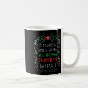 Merry Winter Solstice You Thieving Christian S  Coffee Mug
